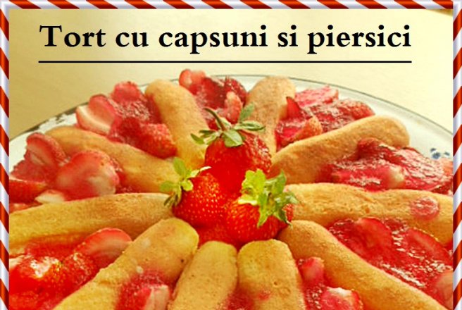 Tort cu capsuni , piersici si ciocolata