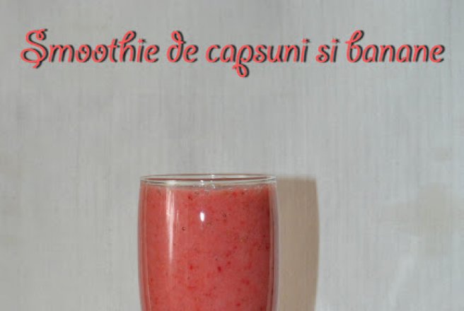 Smoothie de capsuni si banana